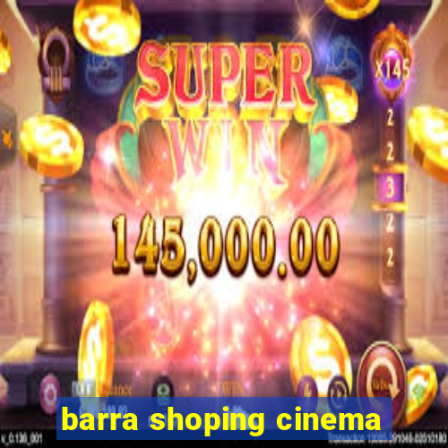 barra shoping cinema